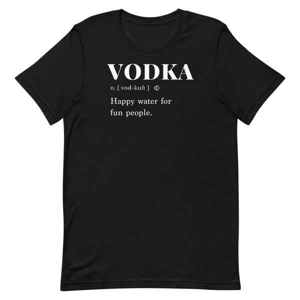 VODKA HAPPY WATER FOR FUN PEOPLE (UNISEX) T-SHIRT