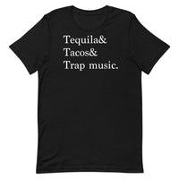 TEQUILA & TACOS & TRAP MUSIC (UNISEX) T-SHIRT